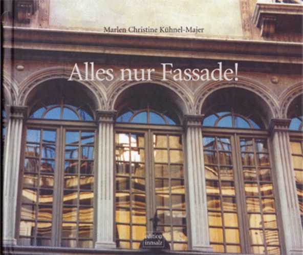 Marlen Christine K�hnel-Majer - Alles nur Fassade!