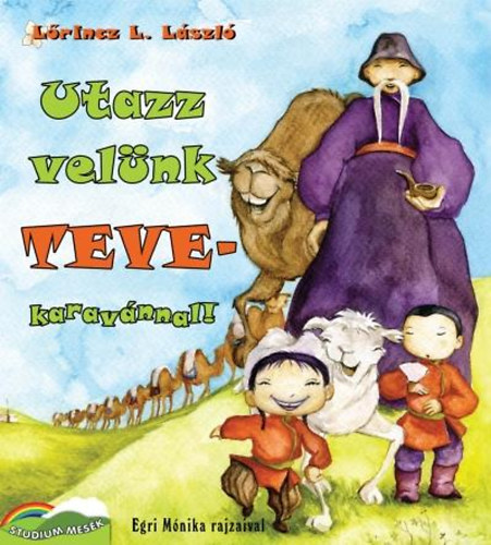 Lrincz L. Lszl - Utazz velnk tevekaravnnal!