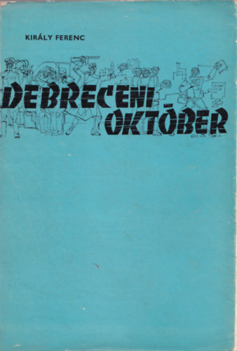 Kir�ly Ferenc - Debreceni okt�ber