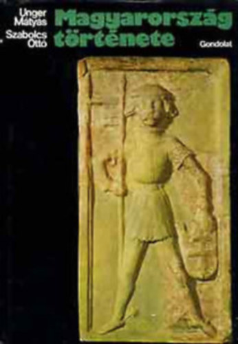 Unger Mtys-Szabolcs Ott - Magyarorszg trtnete (Unger-Szabolcs)