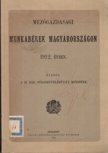 Mezgazdasgi munkabrek Magyarorszgon 1912. vben - A M. kir. Fldmivelsgyi Minister kiadvnyai 15. szm