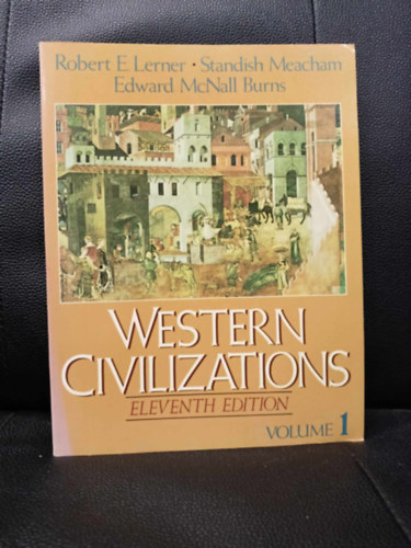Robert E Lerner - Western civilizations : their history and their culture (Nyugati civiliz�ci�k: t�rt�nelm�k �s kult�r�juk)
