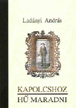 Ladnyi Andrs - Kapolcshoz h maradni