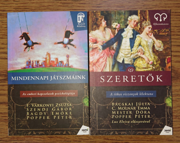 C. Moln�r Emma, B�cskai J�lia F. V�rkonyi-Szendi-Bagdy-Popper - Dr. C. Moln�r Emma - Mester D�ra Djamila - Popper P�ter - 2 k�nyv a Nyitott Akad�mia sorozatb�l: Mindennapi j�tszm�ink - Az embberi kapcsolatok pszichol�gi�ja, Szeret�k - Titkos  viszonyok