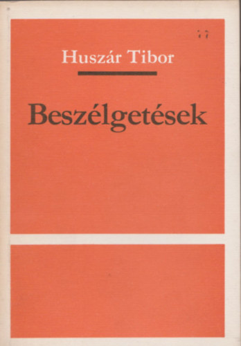 Huszr Tibor - Beszlgetsek (Szmozott, zrt terjeszts kiadvny)