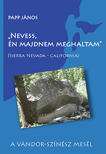 Papp J�nos - Nevess, �n majdnem meghaltam