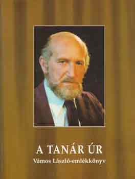 B. Fábri Magda szerk. - A tanár úr (Vámos László-emlékkönyv)