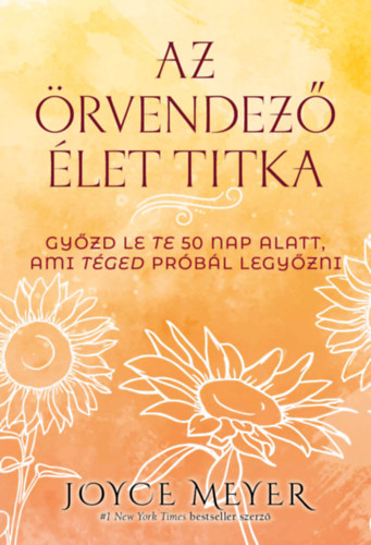 Joyce Meyer - Az örvendező élet titka