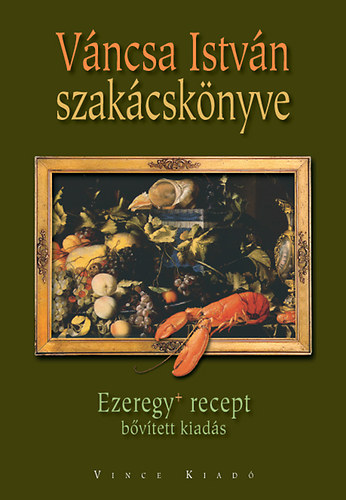 Vncsa Istvn - Vncsa Istvn szakcsknyve - Ezeregy recept