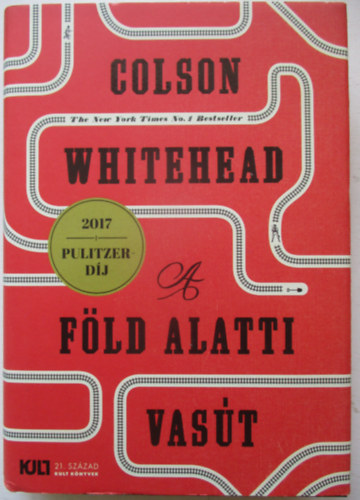 Colson Whitehead - A fld alatti vast