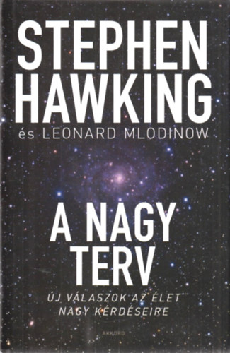 Stephen Hawking; Leonard Mlodinow - A nagy terv