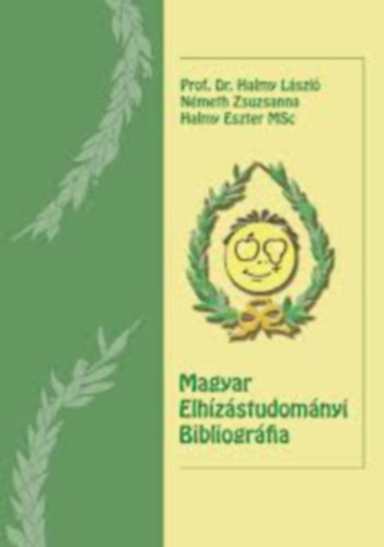 Prof. DR. Nmeth Zsuzsanna, Halmy Eszter MSc Halmy Lszl - Magyar Elhzstudomnyi Bibliogrfia