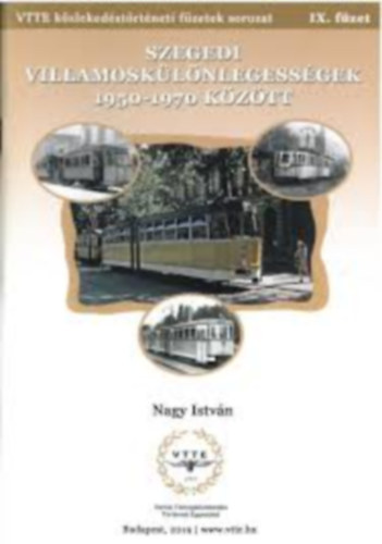 Nagy Istv�n - K�zleked�si f�zetek IX. - Szegedi villamosk�l�nlegess�gek 1950- 1970 k�z�tt