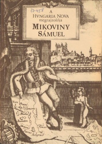 A 'Hungaria Nova' megrajzolja Mikoviny Smuel 1700-1750