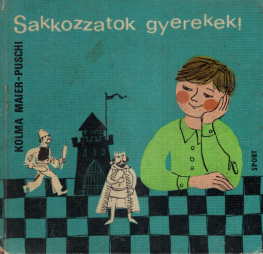 Kolma Maier-Puschi - Sakkozzatok gyerekek!