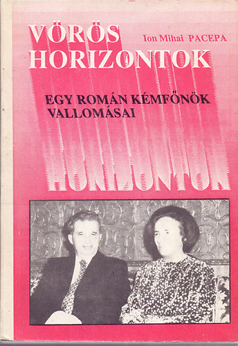 Ion Mihai Pacepa - Vrs horizontok - Egy romn kmfnk vallomsai