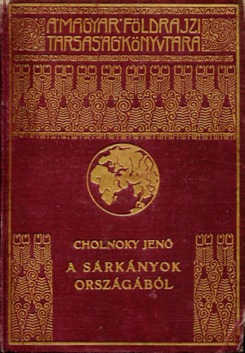 Cholnoky Jen - A srknyok orszgbl I. (A Magyar Fldrajzi Trsasg Knyvtra)