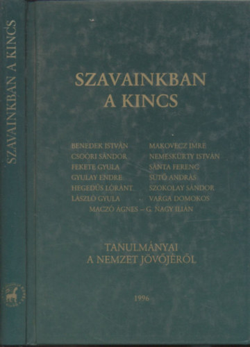 Szavainkban a kincs (Tanulmnyok a nemzet jvjrl)
