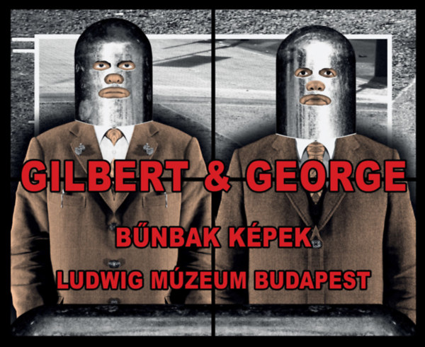 Gilbert & George - Bnbak kpek Ludwig Mzeum Budapest