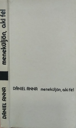 Dániel Anna - Meneküljön, aki fél