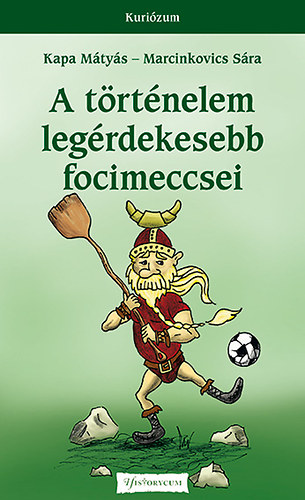 Marcinkovics S�ra Kapa M�ty�s - A t�rt�nelem leg�rdekesebb focimeccsei