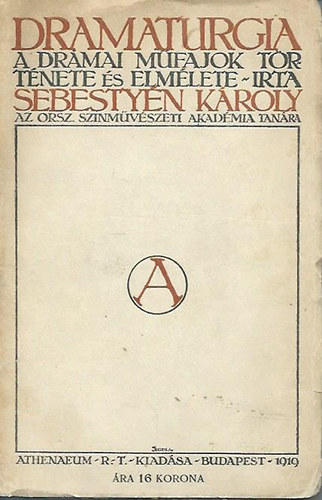 Sebestyén Károly - Dramaturgia - A drámai műfajok története és elmélete