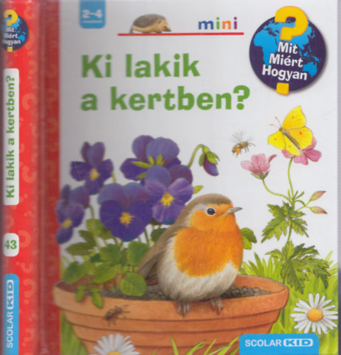 Horváth Virág (szerk.) - Mit? Miért? Hogyan? mini - 43.szám: Ki lakik a kertben?