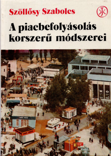 Szllsy Szabolcs - A piacbefolysols korszer mdszerei
