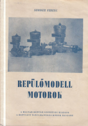 Somogyi Ferenc - Repülőmodell motorok