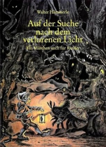 Walter H�mmerle - Auf der Suche nach dem verlorenen Licht - Ein M�rchen auch f�r Kinder
