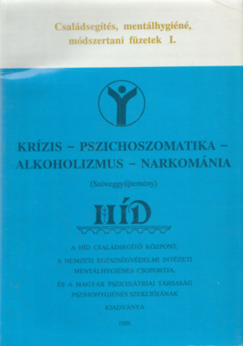 Krízis - Pszichoszomatika - Alkoholizmus - Narkománia (szöveggyűjtemény) - Családsegítés, mentálhygiéne, módszertani füzetek I.