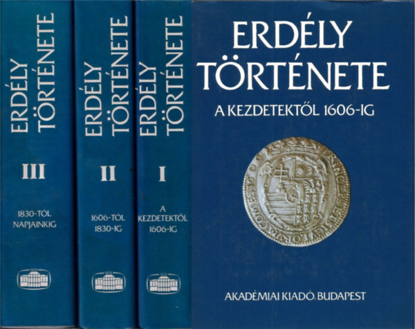 K�peczi B�la  (f�szerk.) - Erd�ly t�rt�nete I-III.