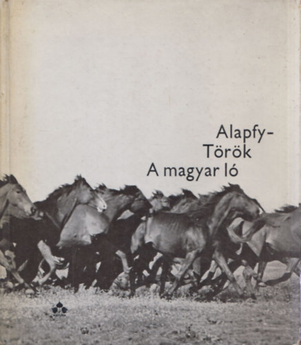 Alapfy Attila- Török Imre - A magyar ló