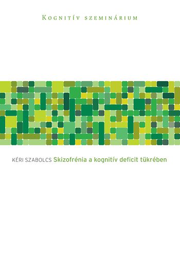 Kri Szabolcs - Skizofrnia a kognitv deficit tkrben