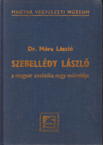 Dr. Mra Lszl - Szebelldy Lszl a magyar analitika nagy mvelje 1901-1944