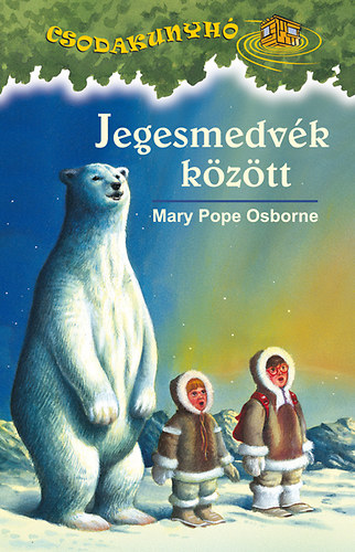 Mary Pope Osborne - Jegesmedvk kztt - Csodakunyh 12.