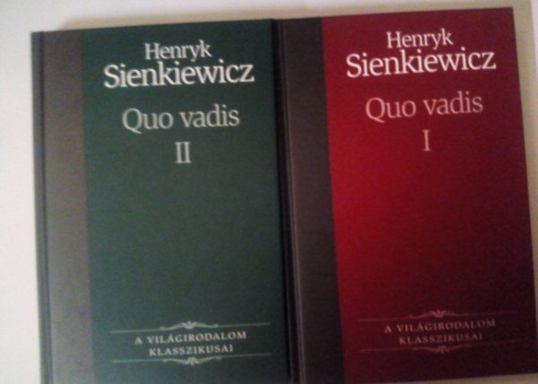 Henryk Sienkiewicz - Quo vadis I-II. (A vilgirodalom klasszikusai 17-18.)
