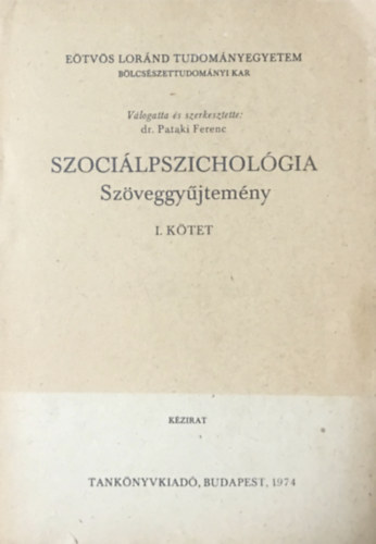 Pataki Ferenc dr.  (szerk.) - Szocilpszicholgia szveggyjtemny I. (Kzirat)