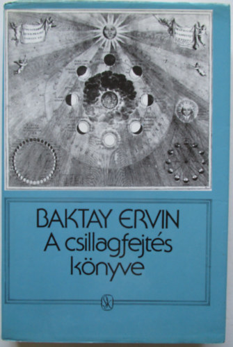 Baktay Ervin - A csillagfejts knyve - Az asztrolgia elmlete s gyakorlata