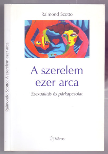 Raimond Scotto - A szerelem ezer arca (Szexualitás és párkapcsolat)