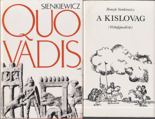 Henryk Sienkiewicz - 2 db Henryk Sienkiewicz regny: Quo Vadis + A kislovag