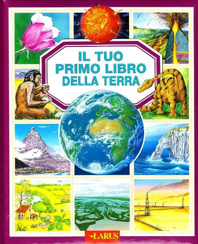 milie Beaumont Agnes Vandewiele - Il tuo primo libro della terra