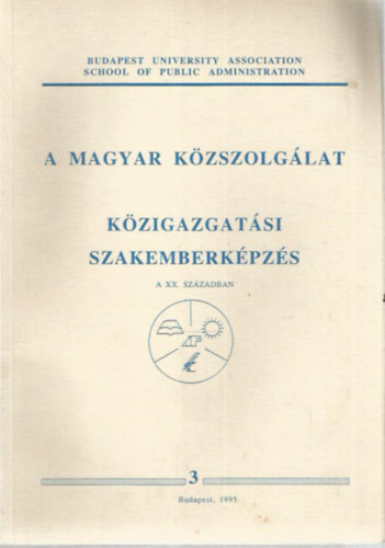 A magyar kzszolglat - Kzigazgatsi szakemberkpzs a XX. szzadban