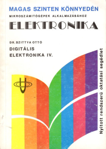 Dr. Szittya Ott - Digitlis elektronika IV.