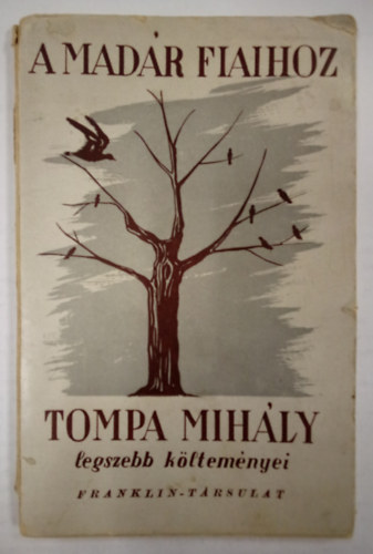 Tompa Mihly - A madr fiaihoz - Tompa Mihly legszebb kltemnyei