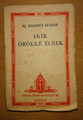 ifj. Heged�s S�ndor - Akik �r�kk� �lnek