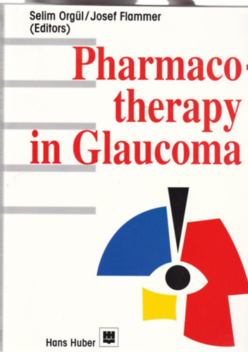 Selim Orgl  (szerk.); Josef Flammer (szerk.) - Pharmacotherapy in Glaucoma