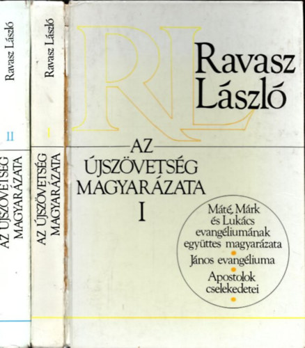 Szerz Ravasz Lszl - Az jszvetsg magyarzata I-II.  -  I.: Mt, Mrk s Lukcs evangliumnak egyttes magyarzata/Jnos evangliuma/Apostolok cselekedetei/II.: Pl apostol levelei/A Zsidkhoz rt levl/A "kznsges" levelek/Jelensek knyve