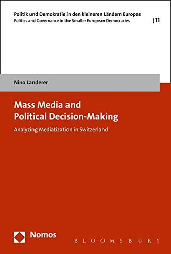 Nino Landerer - Mass Media and Political Decision-Making: Analyzing Mediatization in Switzerland