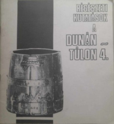 Régészeti kutatások a Dunántúlon 4.